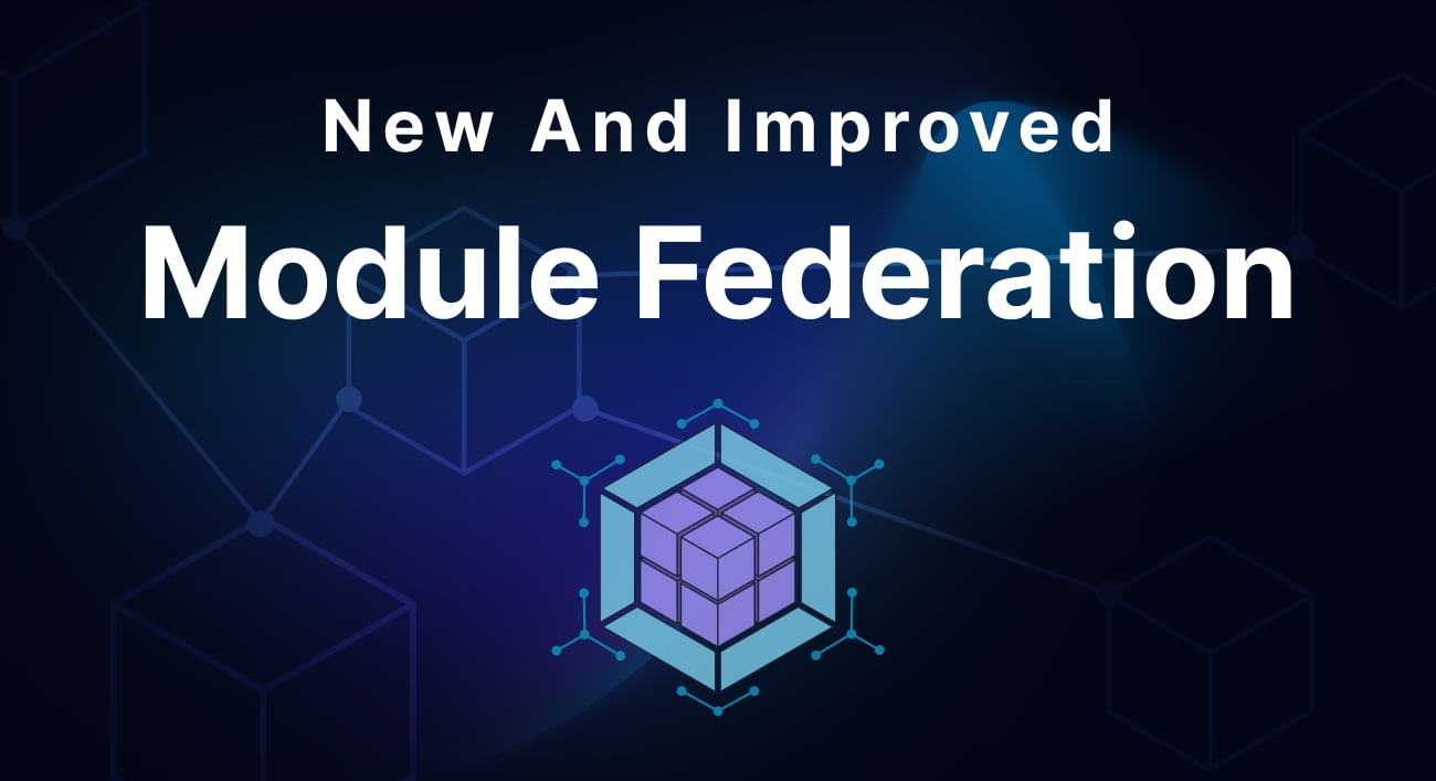 New and Improved Module Federation Experience with Nx | Nx Blog
