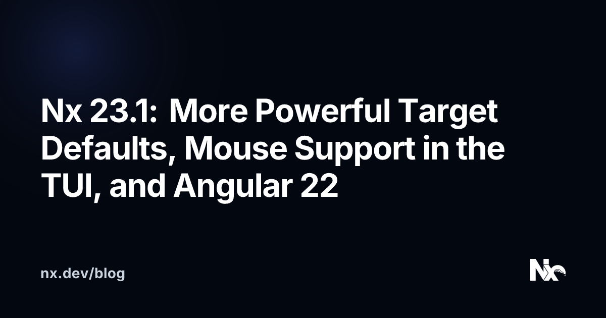 Nx 23.1 Is Here: Per-Run Performance Reports, TypeScript 6, and Angular 22