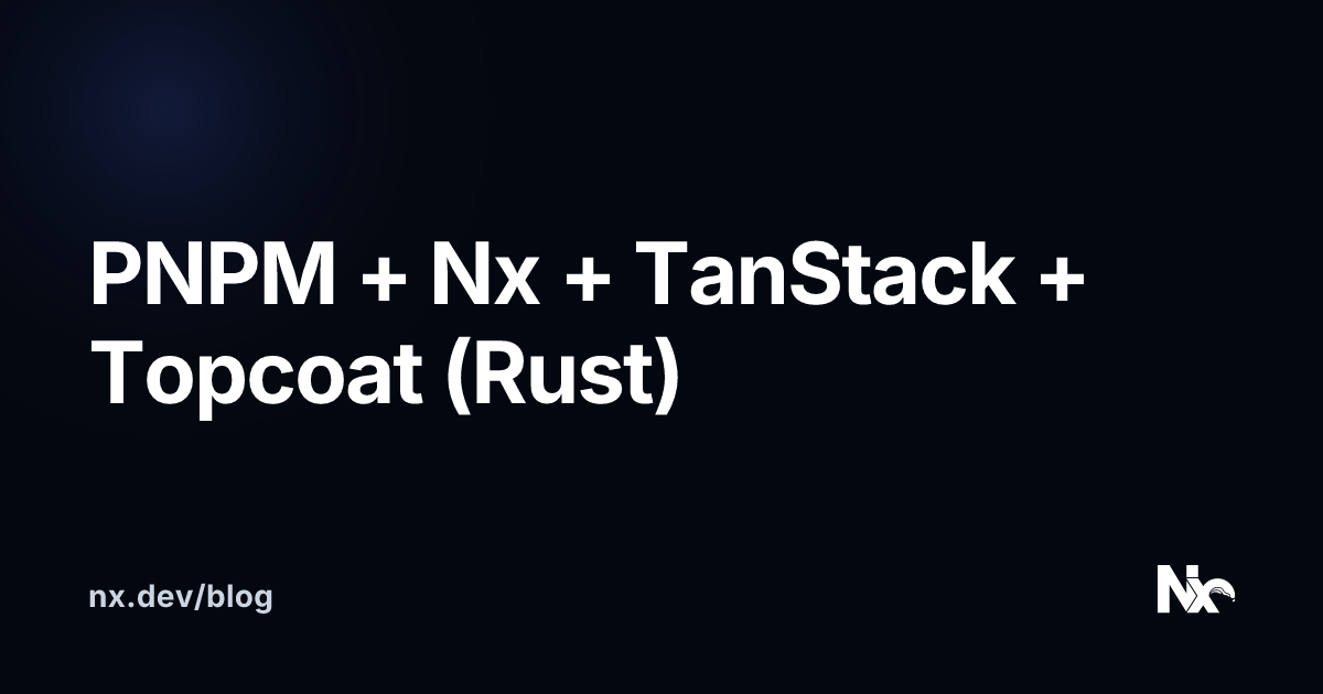 Exploring Polyglot Monorepos with Nx, TanStack and Rust