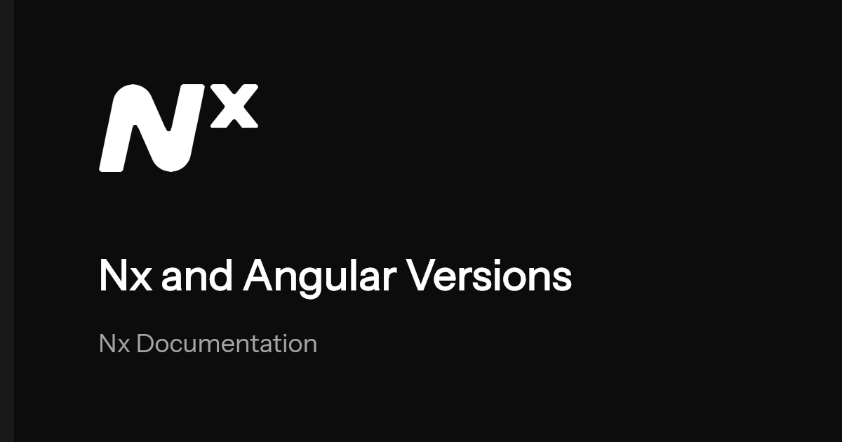 Nx and Angular Versions | Nx