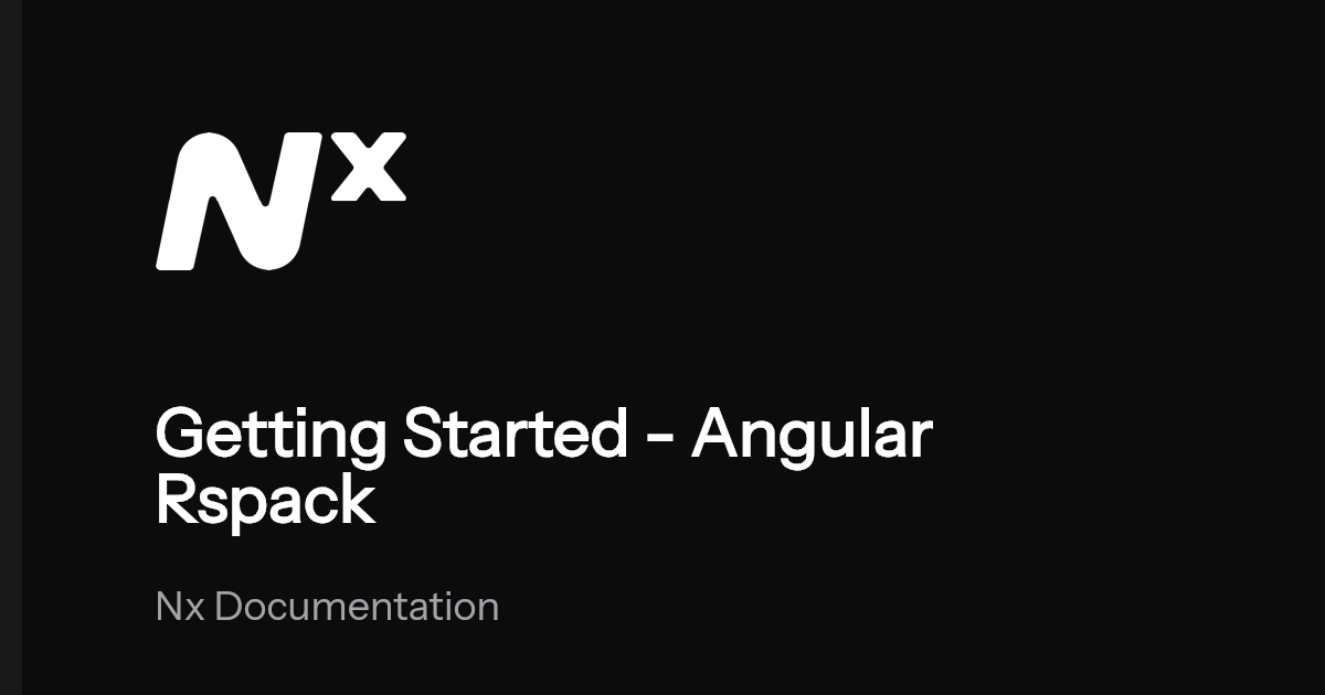 Getting Started - Angular Rspack | Nx