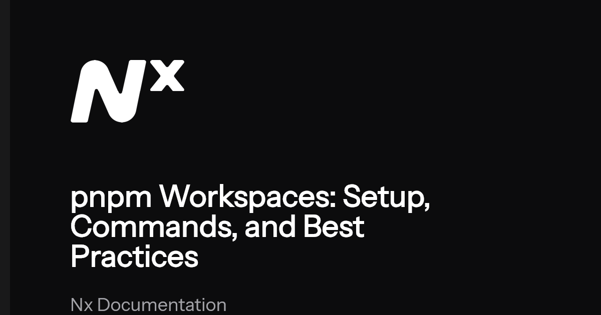 pnpm Workspaces: Setup, Commands, and Best Practices | Nx