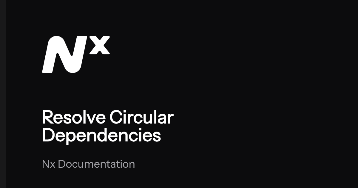 Resolve Circular Dependencies | Nx