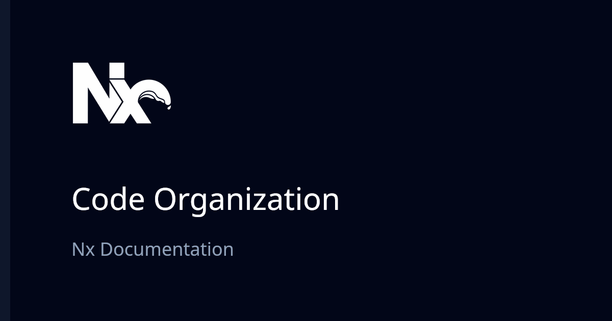 Coding Organization Code Organization | Nx