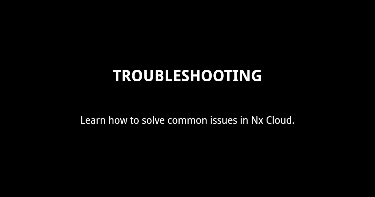 Troubleshooting nx