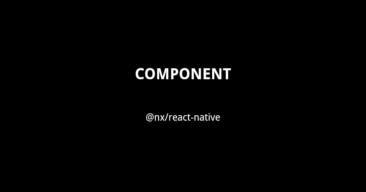 @nrwl/react-native:component | Nx